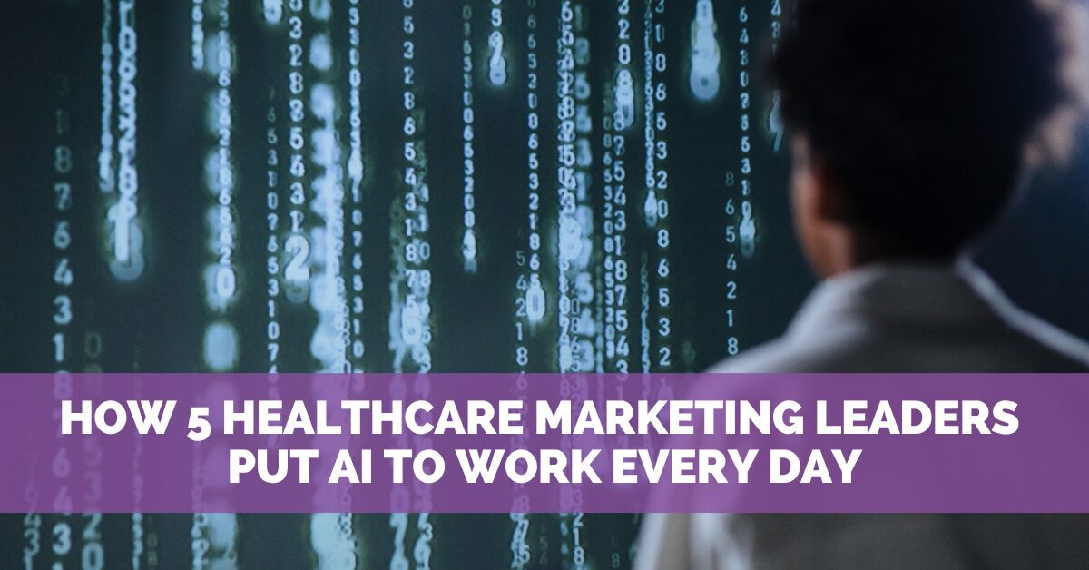 How Five Healthcare Marketing Leaders Use AI Every Day